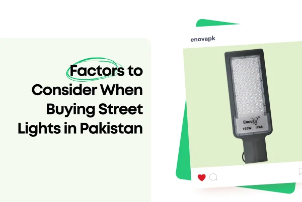 Factors to Consider When Buying Street Lights in Pakistan"